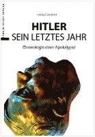 Harald Sandner - Hitler - Das letzte Jahr, Inbunden