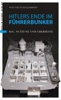 Sven Felix Kellerhoff - Hitlers Ende im Führerbunker, Häftad