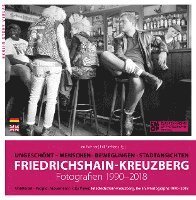 bokomslag Friedrichshain-Kreuzberg. Fotografien 1990-2018