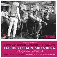 Friedrichshain-Kreuzberg. Fotografien 1990-2018 1