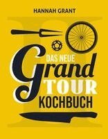 Hannah Grant - Das neue Grand Tour Kochbuch 2.0, Inbunden