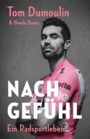 Nando Boers, Tom Dumoulin - Nach Gefühl - Ein Radsportleben, Inbunden