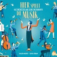 bokomslag Hier spielt die Musik. Das Orchester und seine Instrumente