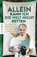 Markus Mauthe - Allein kann ich die Welt nicht retten, Häftad