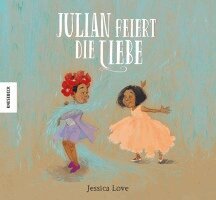 Jessica Love - Julian feiert die Liebe, Inbunden
