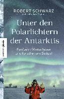 Robert Schwarz, Felicitas Mokler - Unter den Polarlichtern der Antarktis, Inbunden