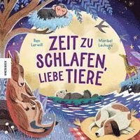 Ben Lerwill - Zeit zu schlafen, liebe Tiere, Inbunden