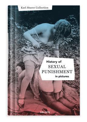 Goliath Books, Karl Sturer - History of S:e:x:u:a:l Punishment in Pictures, Inbunden