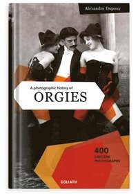 bokomslag Photographic History of Orgies