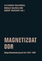Alexander Pehlemann, Ronald Galenza, Robert Mießner - Magnetizdat DDR, Häftad