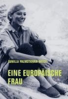 Gunilla Palmstierna-Weiss - Eine Europäische Frau, Inbunden