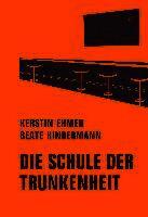 Kerstin Ehmer, Beate Hindermann - Die Schule der Trunkenheit, Inbunden