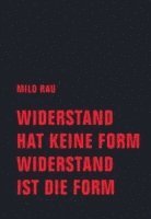 Milo Rau - Widerstand hat keine Form, Widerstand ist die Form, Häftad
