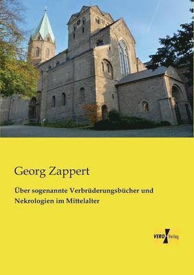 bokomslag ber sogenannte Verbrderungsbcher und Nekrologien im Mittelalter