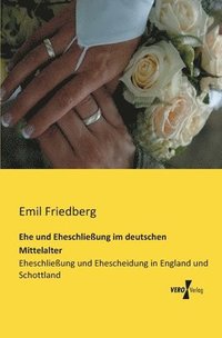 bokomslag Ehe und Eheschlieung im deutschen Mittelalter