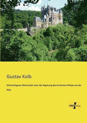 bokomslag Die Kraichgauer Ritterschaft unter der Regierung des Kurfrsten Philipp von der Pfalz