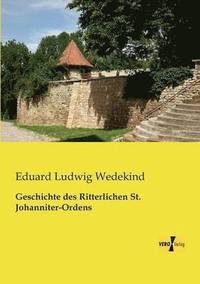 bokomslag Geschichte des Ritterlichen St. Johanniter-Ordens