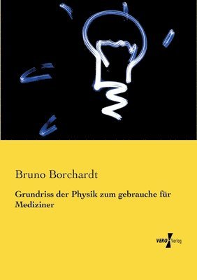 Bruno Borchardt - Grundriss der Physik zum gebrauche für Mediziner, Häftad