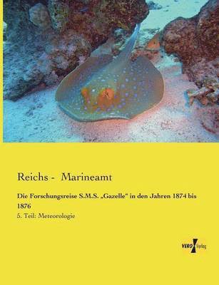 Forschungsreise S.M.S. "Gazelle" in den Jahren 1874 bis 1876