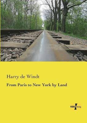 Harry de Windt - From Paris to New York by Land, Häftad