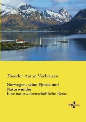 Norwegen, seine Fjorde und Naturwunder 1