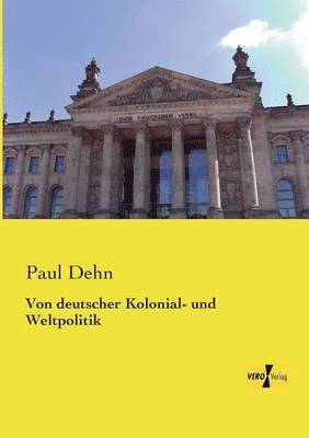 Von deutscher Kolonial- und Weltpolitik 1