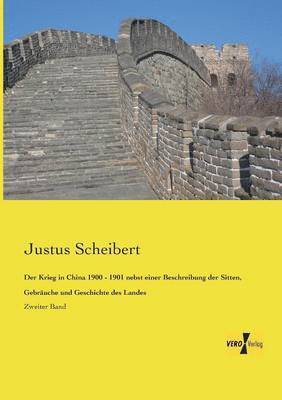 Justus Scheibert - Krieg in China 1900 - 1901 nebst einer Beschreibung der Sitten, Gebräuche und Geschichte des Landes, Häftad