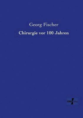Georg Fischer - Chirurgie vor 100 Jahren, Häftad