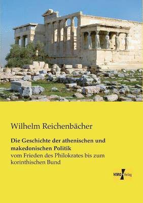 bokomslag Die Geschichte der athenischen und makedonischen Politik