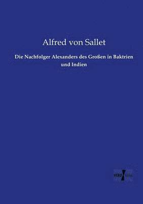 bokomslag Die Nachfolger Alexanders des Groen in Baktrien und Indien