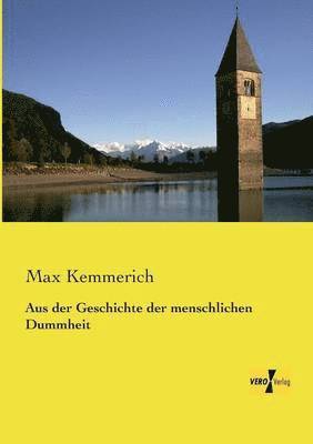 Max Kemmerich - Aus der Geschichte der menschlichen Dummheit, Häftad. Tillgänglighet: Lägg i varukorg