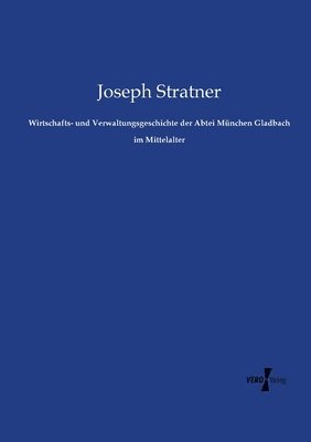 bokomslag Wirtschafts- und Verwaltungsgeschichte der Abtei München Gladbach im Mittelalter