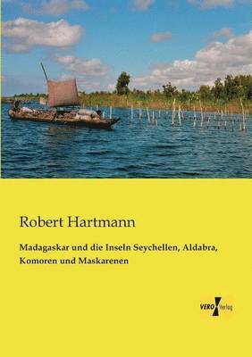 Robert Hartmann - Madagaskar und die Inseln Seychellen, Aldabra, Komoren und Maskarenen, Häftad
