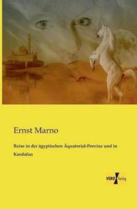 bokomslag Reise in der gyptischen quatorial-Provinz und in Kordofan