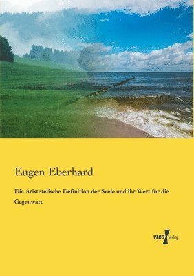 bokomslag Die Aristotelische Definition der Seele und ihr Wert fr die Gegenwart