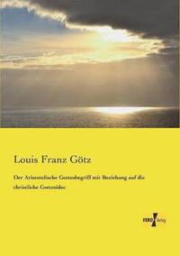 bokomslag Aristotelische Gottesbegriff mit Beziehung auf die christliche Gottesidee