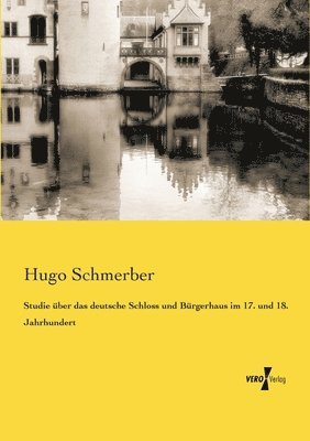 bokomslag Studie über das deutsche Schloss und Bürgerhaus im 17. und 18. Jahrhundert
