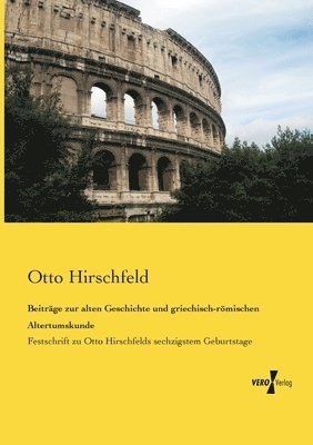 Otto Hirschfeld - Beiträge zur alten Geschichte und griechisch-römischen Altertumskunde, Häftad