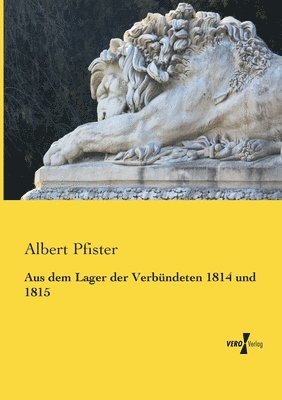bokomslag Aus dem Lager der Verbündeten 1814 und 1815