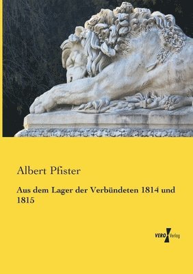 bokomslag Aus dem Lager der Verbundeten 1814 und 1815