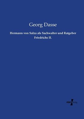 Hermann von Salza als Sachwalter und Ratgeber Friedrichs II. 1