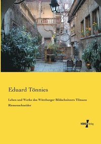 bokomslag Leben und Werke des Wrzburger Bildschnitzers Tilmann Riemenschneider
