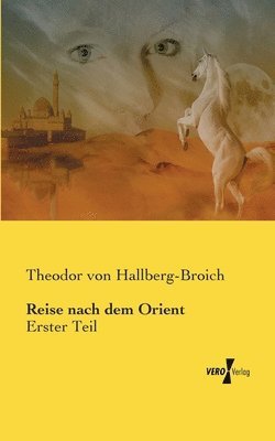 Theodor Von Hallberg-Broich, Theodor von Hallberg-Broich - Reise nach dem Orient, Häftad