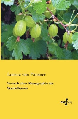 Lorenz Von Pansner, Lorenz von Pansner - Versuch einer Monographie der Stachelbeeren, Häftad