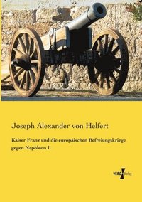 bokomslag Kaiser Franz und die europischen Befreiungskriege gegen Napoleon I.