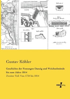 Geschichte der Festungen Danzig und Weichselmünde bis zum Jahre 1814