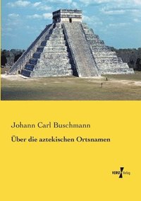 bokomslag ber die aztekischen Ortsnamen