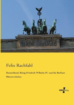 Deutschland, Knig Friedrich Wilhelm IV. und die Berliner Mrzrevolution 1