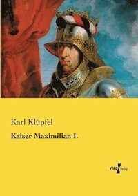 bokomslag Kaiser Maximilian I.