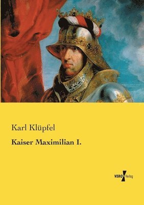 Kaiser Maximilian I. 1